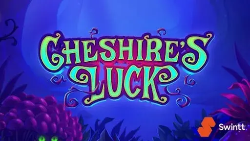 Cheshires Luck